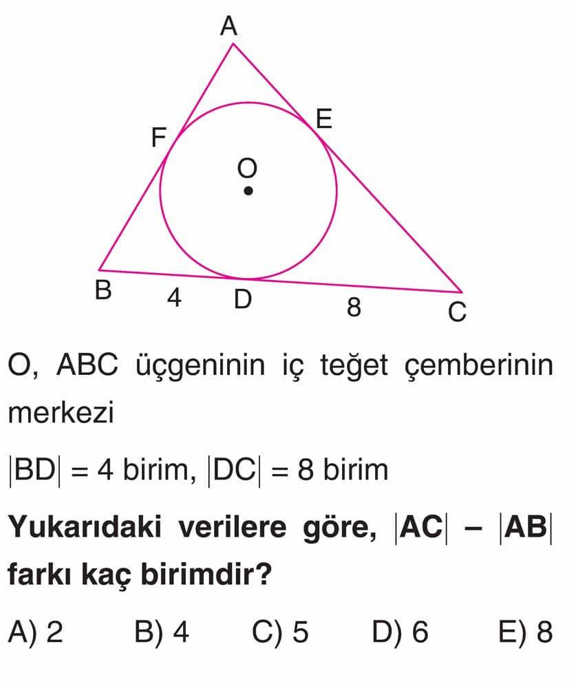 O, ABC üçgeninin iç teğet çemberinin merkezi |BD| = 4 birim, |DC| = 8 birim Yukarıdaki verilere