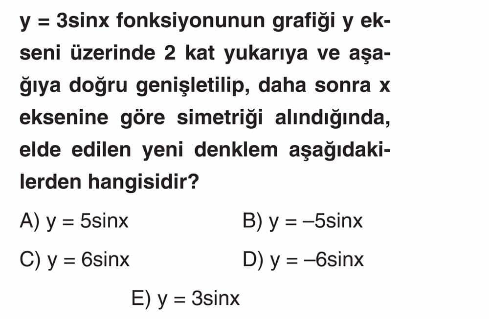 y = 3sinx fonksiyonunun grafiği y ekseni üzerinde 2 kat yukarıya ve aşağıya doğru genişletilip, daha