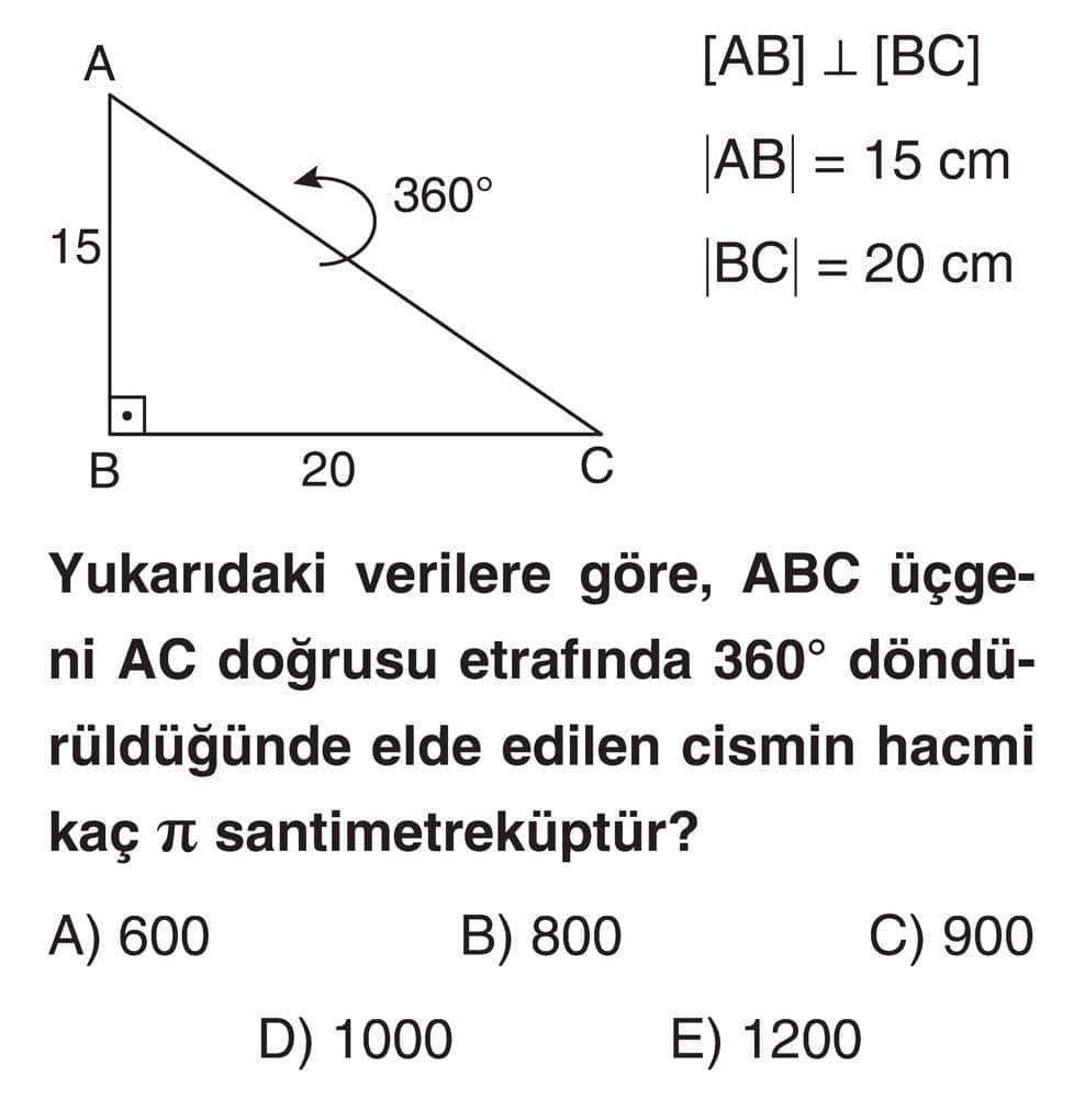 [AB] ⊥ [BC] |AB| = 15 cm |BC| = 20 cm Yukarıdaki verilere göre, ABC üçgeni AC doğrusu etrafında 360°
