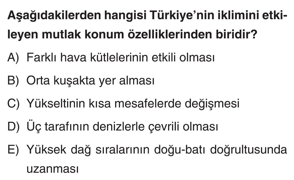 Aşağıdakilerden hangisi Türkiye'nin iklimini etkileyen mutlak konum özelliklerinden biridir?