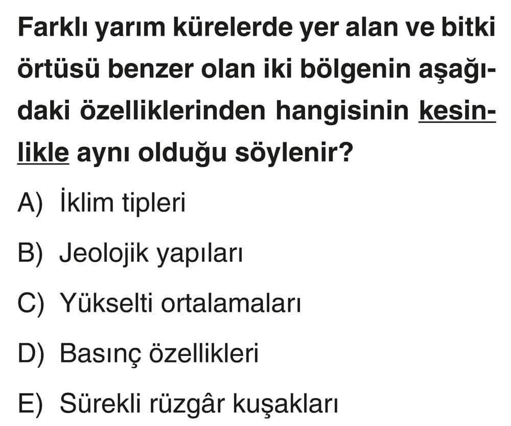 Farklı yarım kürelerde yer alan ve bitki örtüsü benzer olan iki bölgenin aşağıdaki özelliklerinden