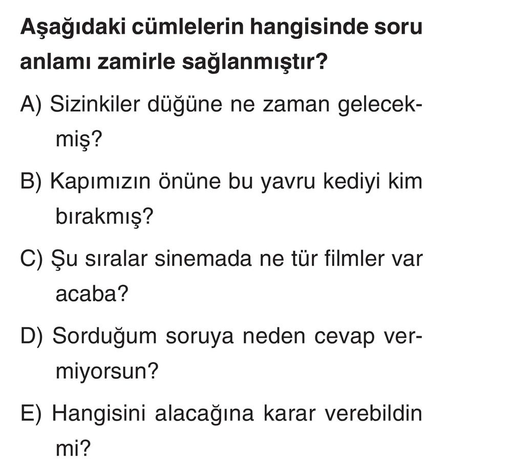 Aşağıdaki cümlelerin hangisinde soru anlamı zamirle sağlanmıştır?
