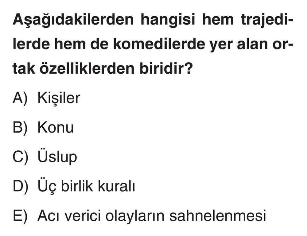 Aşağıdakilerden hangisi hem trajedilerde hem de komedilerde yer alan ortak özelliklerden biridir?