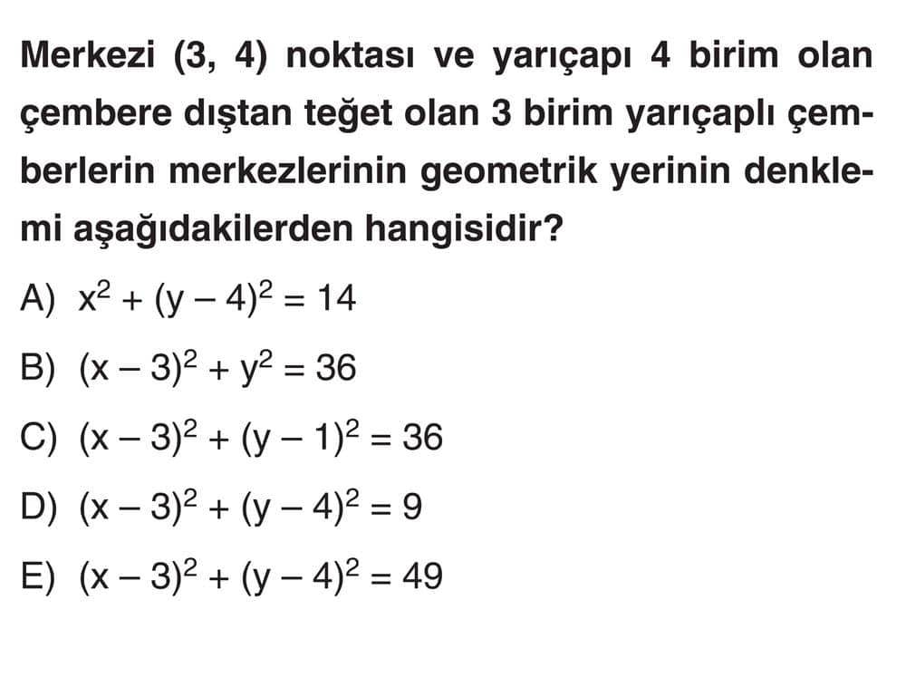 Merkezi (3, 4) noktası ve yarıçapı 4 birim olan çembere dıştan teğet olan 3 birim yarıçaplı