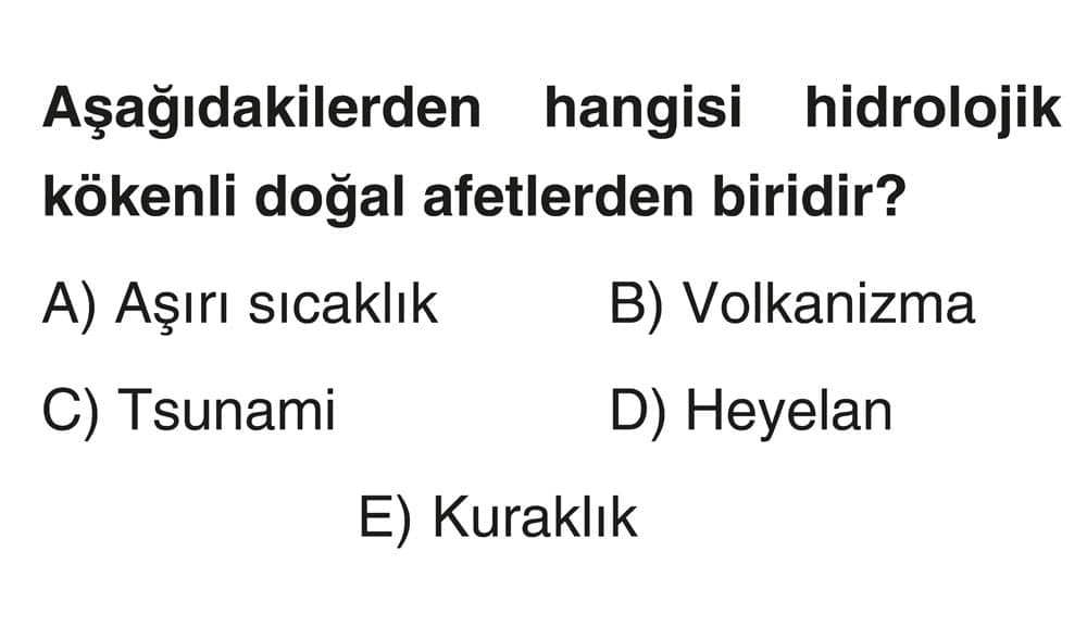 Aşağıdakilerden hangisi hidrolojik kökenli doğal afetlerden biridir?