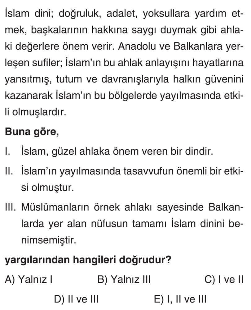 İslam dini; doğruluk, adalet, yoksullara yardım etmek, başkalarının hakkına saygı duymak gibi ahlaki