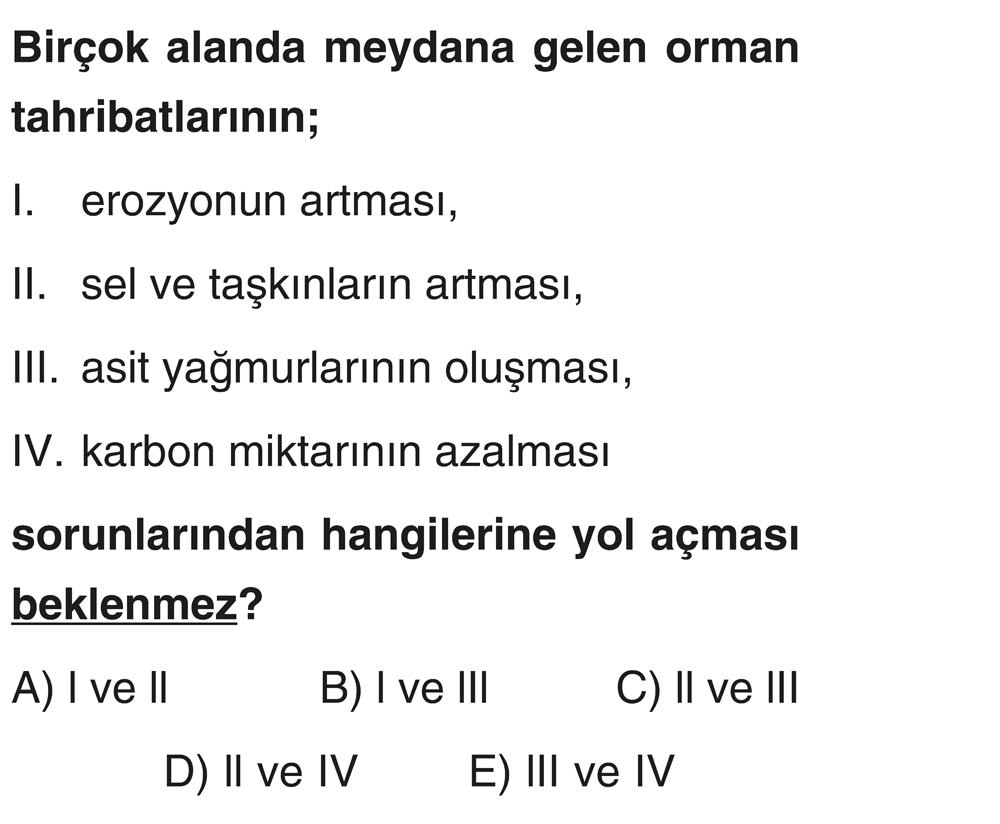 Birçok alanda meydana gelen orman tahribatlarının; I. erozyonun artması, II. sel ve taşkınların