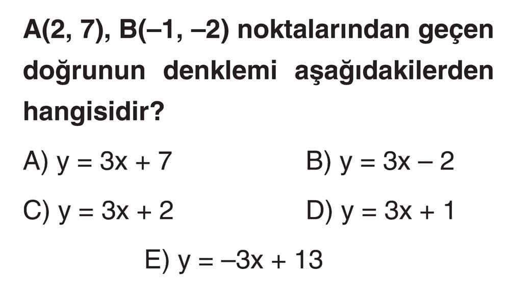 A(2, 7), B(−1, −2) noktalarından geçen doğrunun denklemi aşağıdakilerden hangisidir?