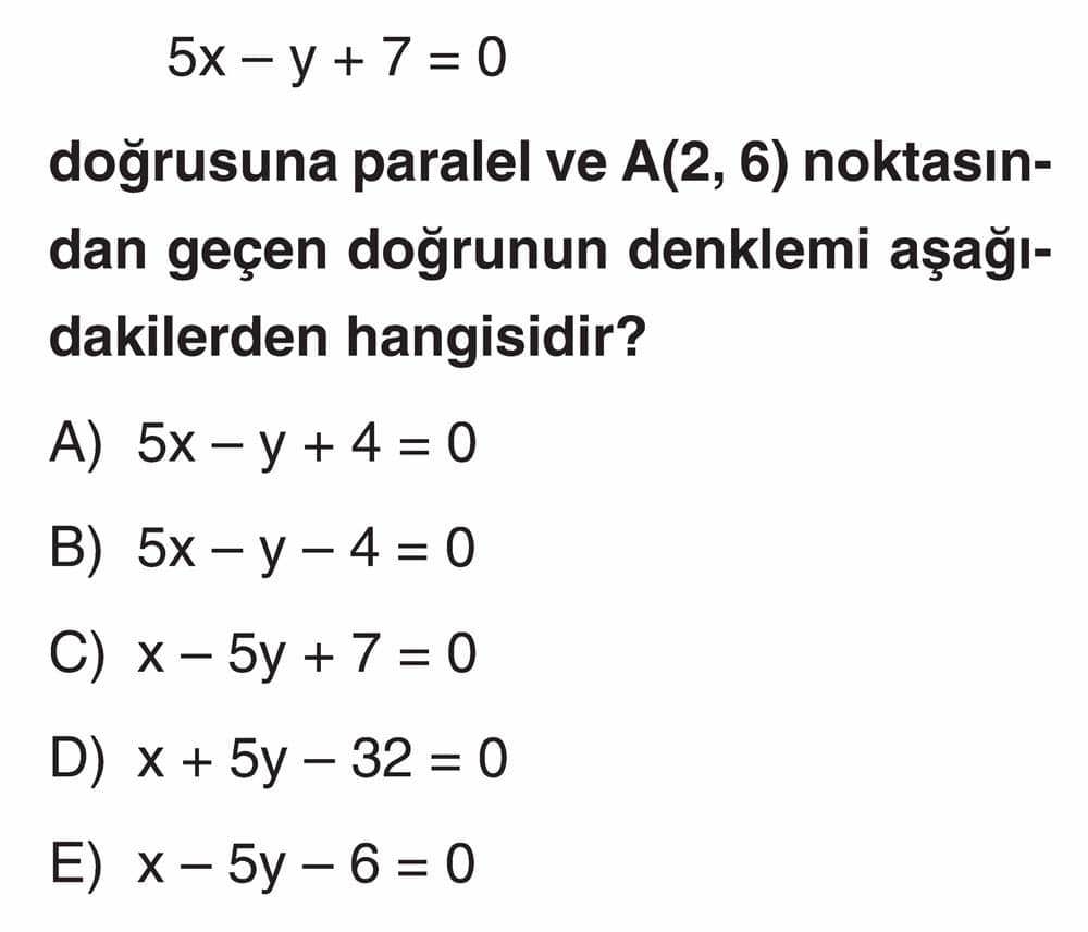 5x - y + 7 = 0 doğrusuna paralel ve A(2, 6) noktasından geçen doğrunun denklemi aşağıdakilerden