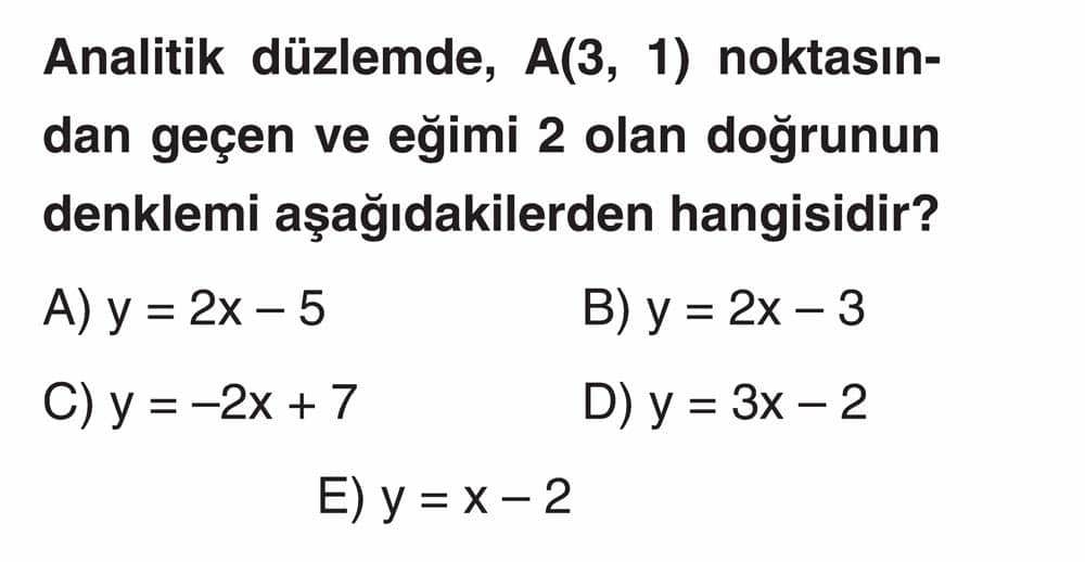 Analitik düzlemde, A(3, 1) noktasından geçen ve eğimi 2 olan doğrunun denklemi aşağıdakilerden