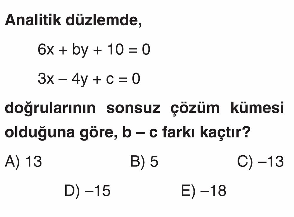 Analitik düzlemde, 6x + by + 10 = 0 3x – 4y + c = 0 doğrularının sonsuz çözüm kümesi olduğuna göre
