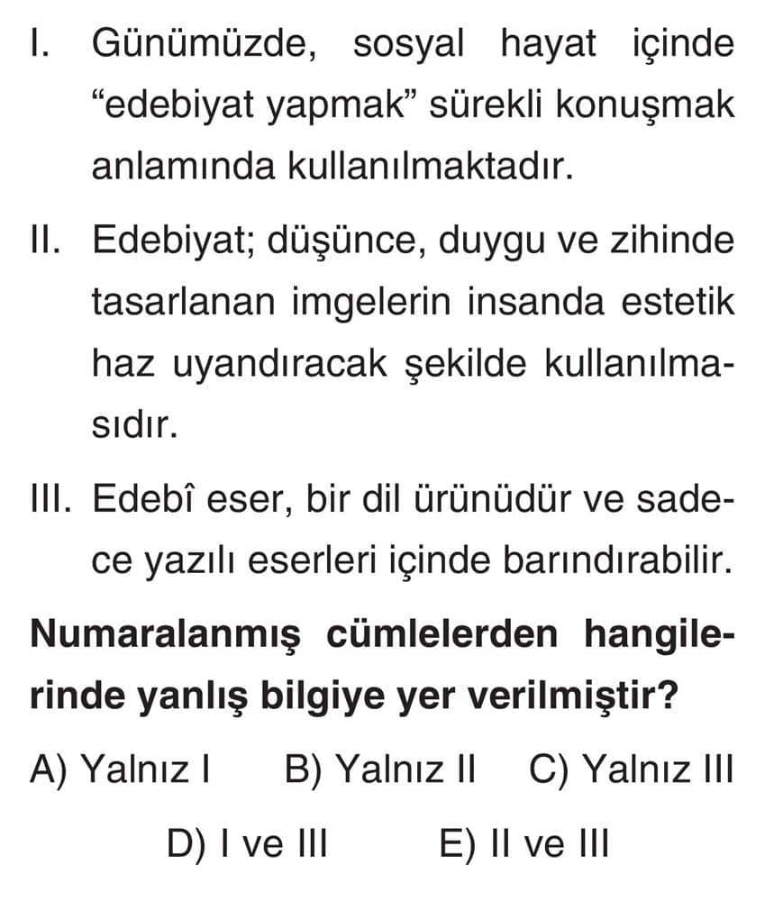 I. Günümüzde, sosyal hayat içinde "edebiyat yapmak" sürekli konuşmak anlamında kullanılmaktadır. II