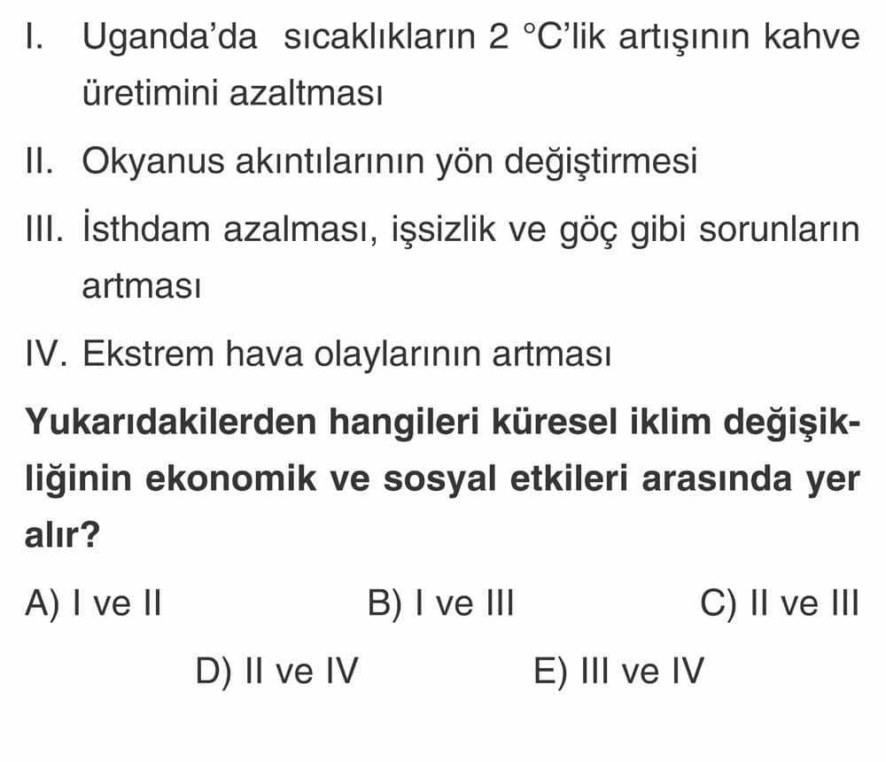 I. Uganda'da sıcaklıkların 2 °C'lik artışının kahve üretimini azaltması II. Okyanus akıntılarının