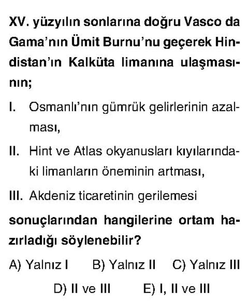XV. yüzyılın sonlarına doğru Vasco da Gama'nın Ümit Burnu'nu geçerek Hindistan'ın Kalküta limanına