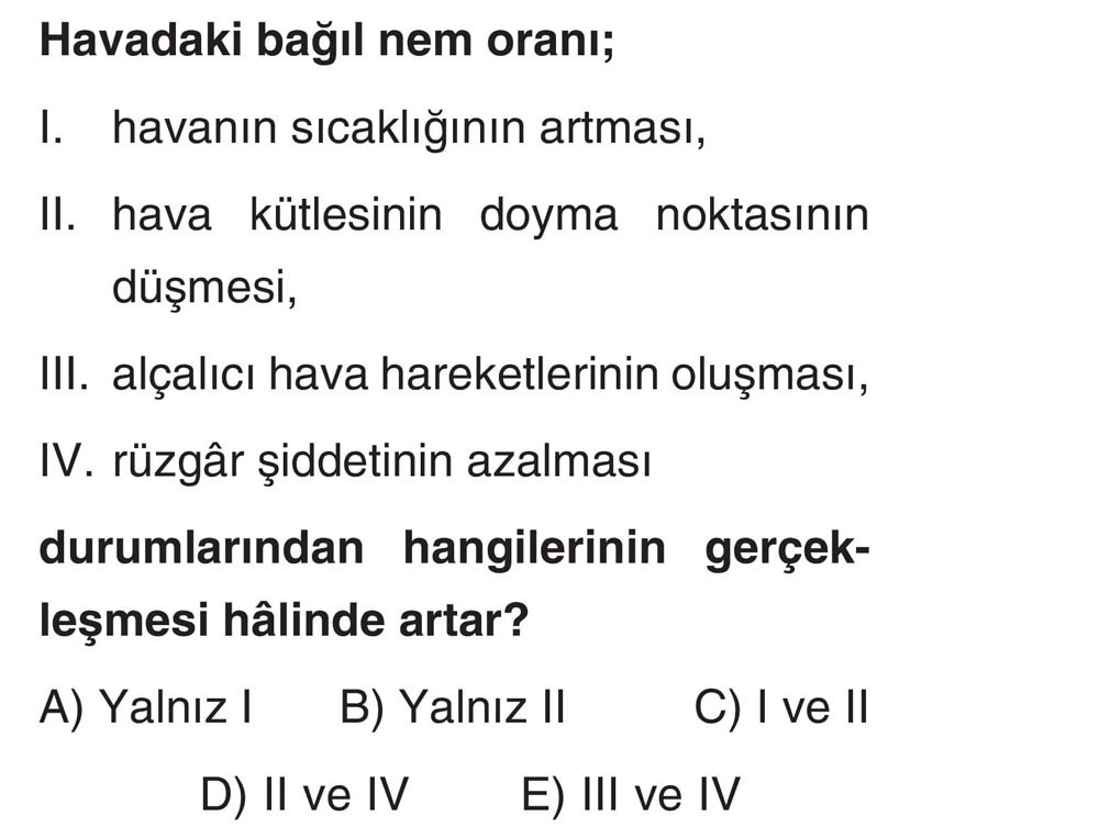 Havadaki bağıl nem oranı; I. havanın sıcaklığının artması, II. hava kütlesinin doyma noktasının düşmesi, III. alçalıcı hava