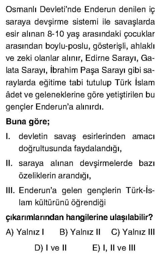 Osmanlı Devleti'nde Enderun denilen iç saraya devşirme sistemi ile savaşlarda esir alınan 8-10 yaş