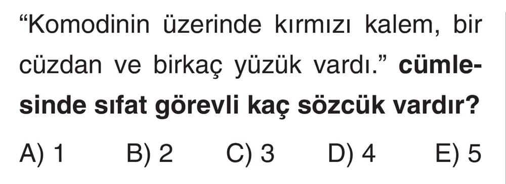 "Komodinin üzerinde kırmızı kalem, bir cüzdan ve birkaç yüzük vardı." cümlesinde sıfat görevli kaç