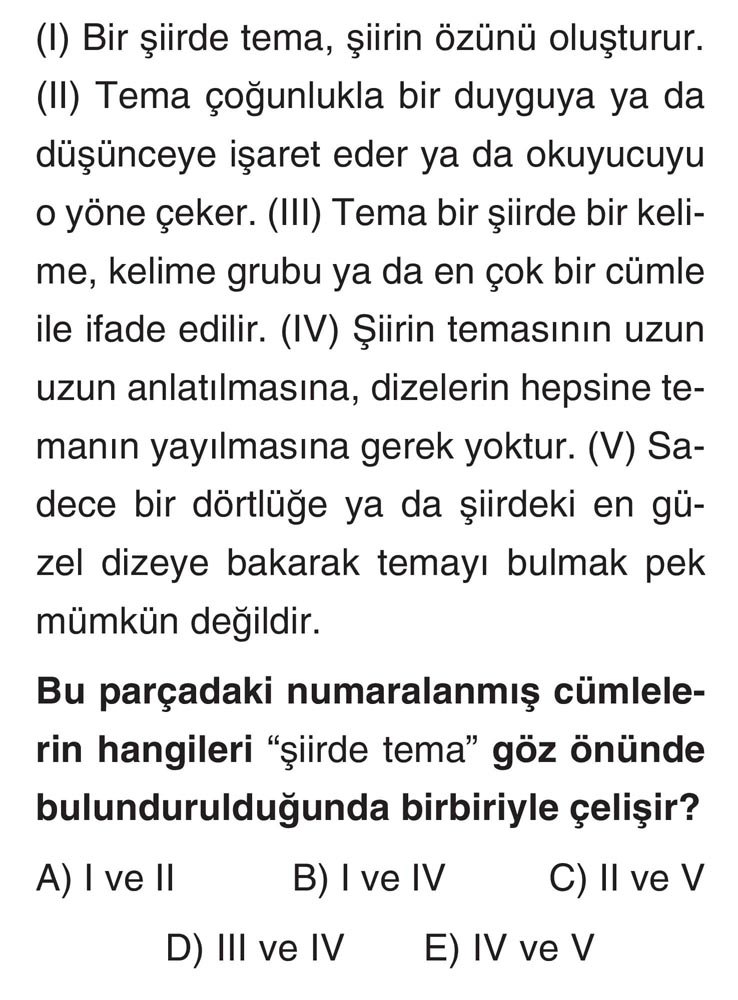 (I) Bir şiirde tema, şiirin özünü oluşturur. (II) Tema çoğunlukla bir duyguya ya da düşünceye işaret