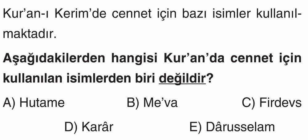 Kur'an-ı Kerim'de cennet için bazı isimler kullanılmaktadır. Aşağıdakilerden hangisi Kur'an'da