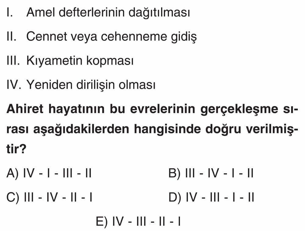 I. Amel defterlerinin dağıtılması II. Cennet veya cehenneme gidiş III. Kıyametin kopması IV. Yeniden