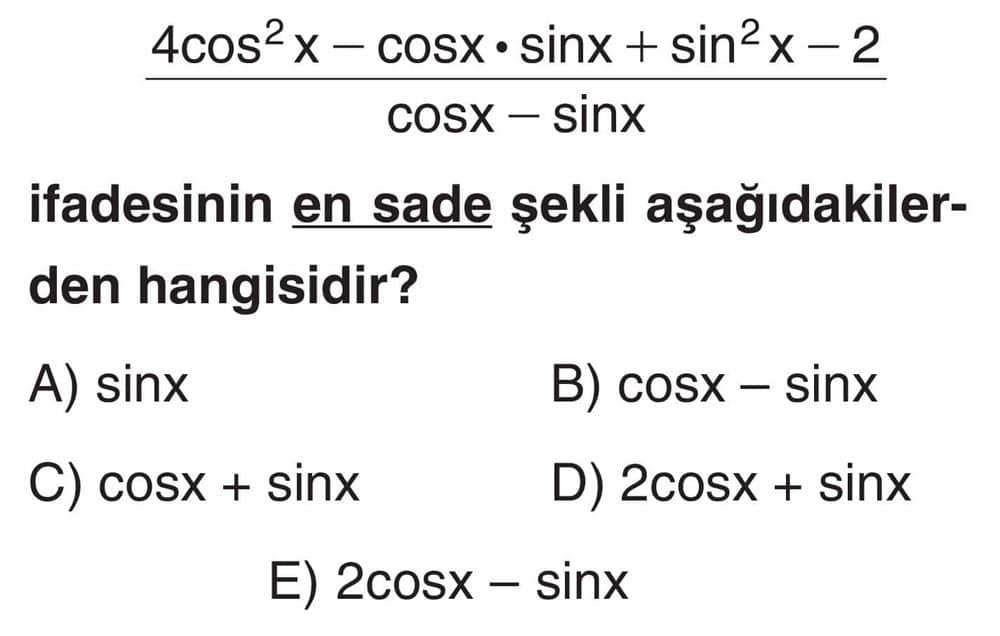 4cos²x - cosx·sinx + sin²x - 2 ───────────────────────────── cosx - sinx ifadesinin en sade şekli
