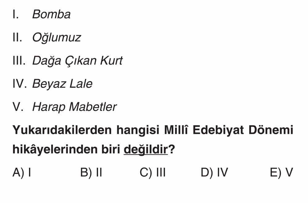I. Bomba II. Oğlumuz III. Dağa Çıkan Kurt IV. Beyaz Lale V. Harap Mabetler Yukarıdakilerden hangisi