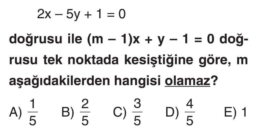 2x - 5y + 1 = 0 doğrusu ile (m - 1)x + y - 1 = 0 doğrusu tek noktada kesiştiğine göre, m