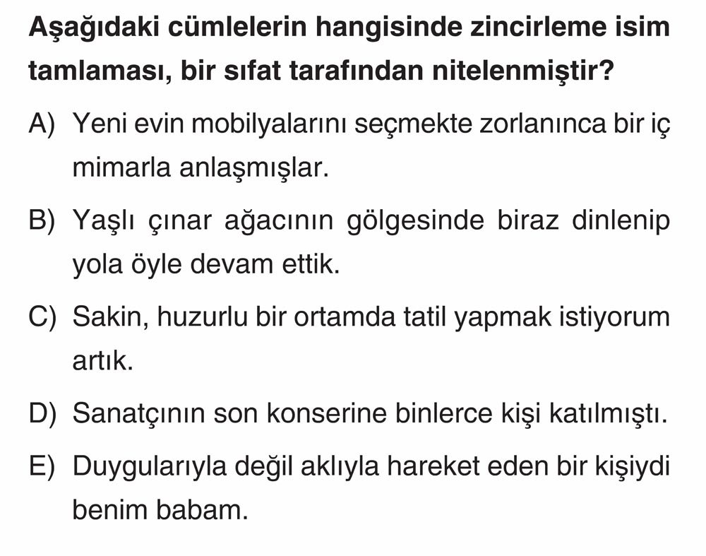 Aşağıdaki cümlelerin hangisinde zincirleme isim tamlaması, bir sıfat tarafından nitelenmiştir?