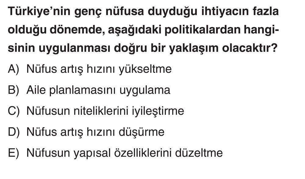 Türkiye'nin genç nüfusa duyduğu ihtiyacın fazla olduğu dönemde, aşağıdaki politikalardan hangisinin