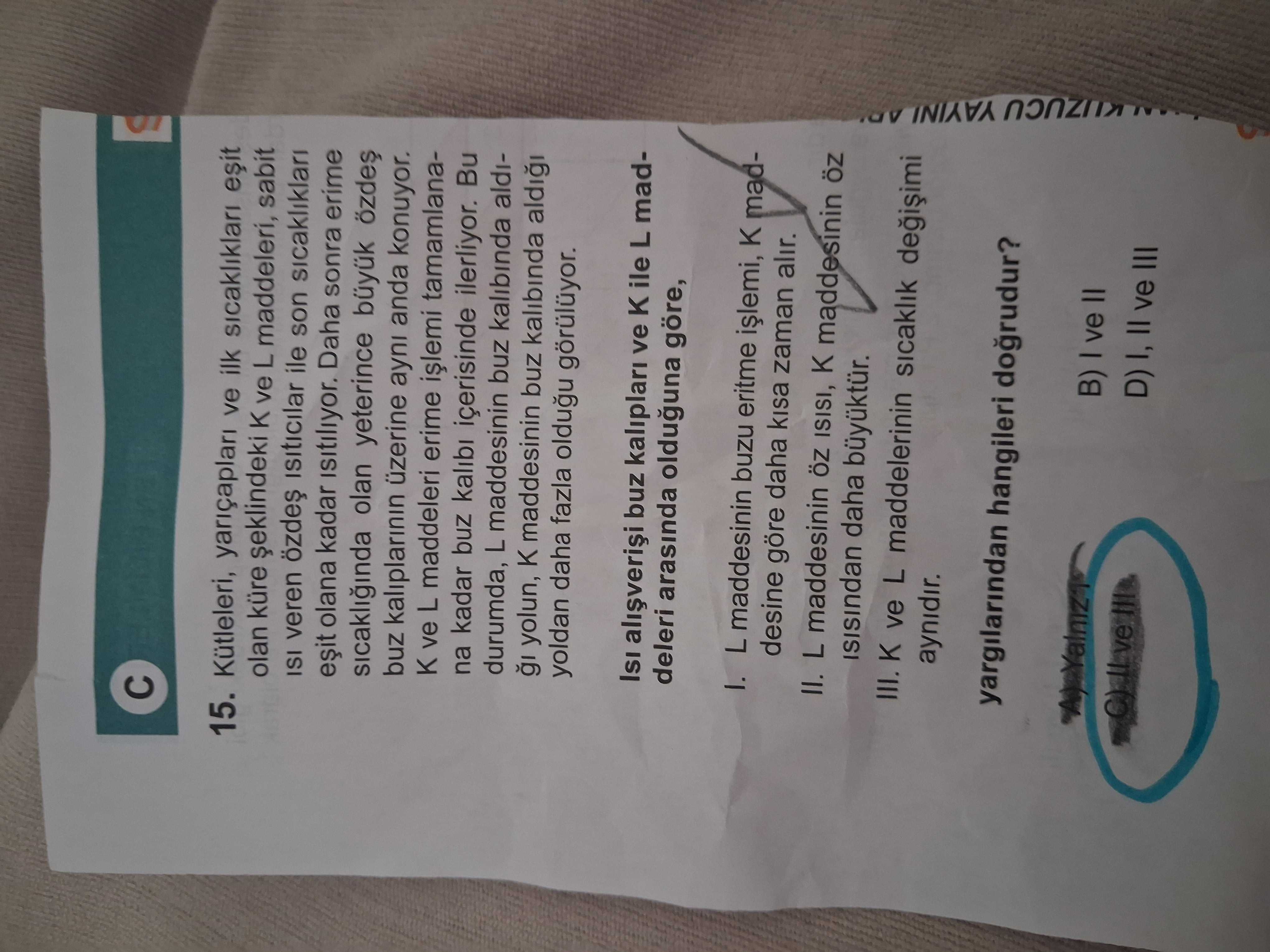 Kütleleri, yarıçapları ve ilk sıcaklıkları eşit olan küre şeklindeki K ve L maddeleri, sabit ısı