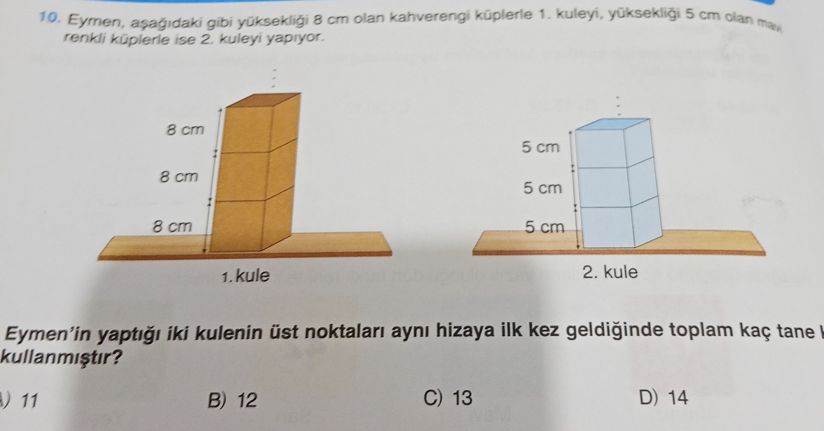 Eymen, aşağıdaki gibi yüksekliği 8 cm olan kahverengi küplerle 1. kuleyi, yüksekliği 5 cm olan mavi