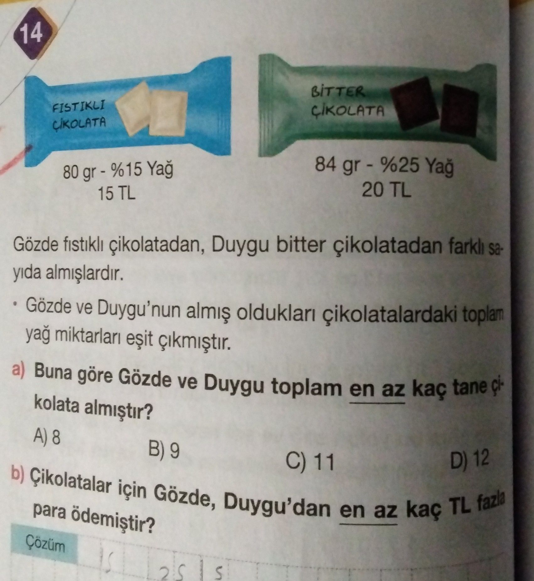 Gözde fıstıklı çikolatadan, Duygu bitter çikolatadan farklı sayıda almışlardır. • Gözde ve Duygu'nun