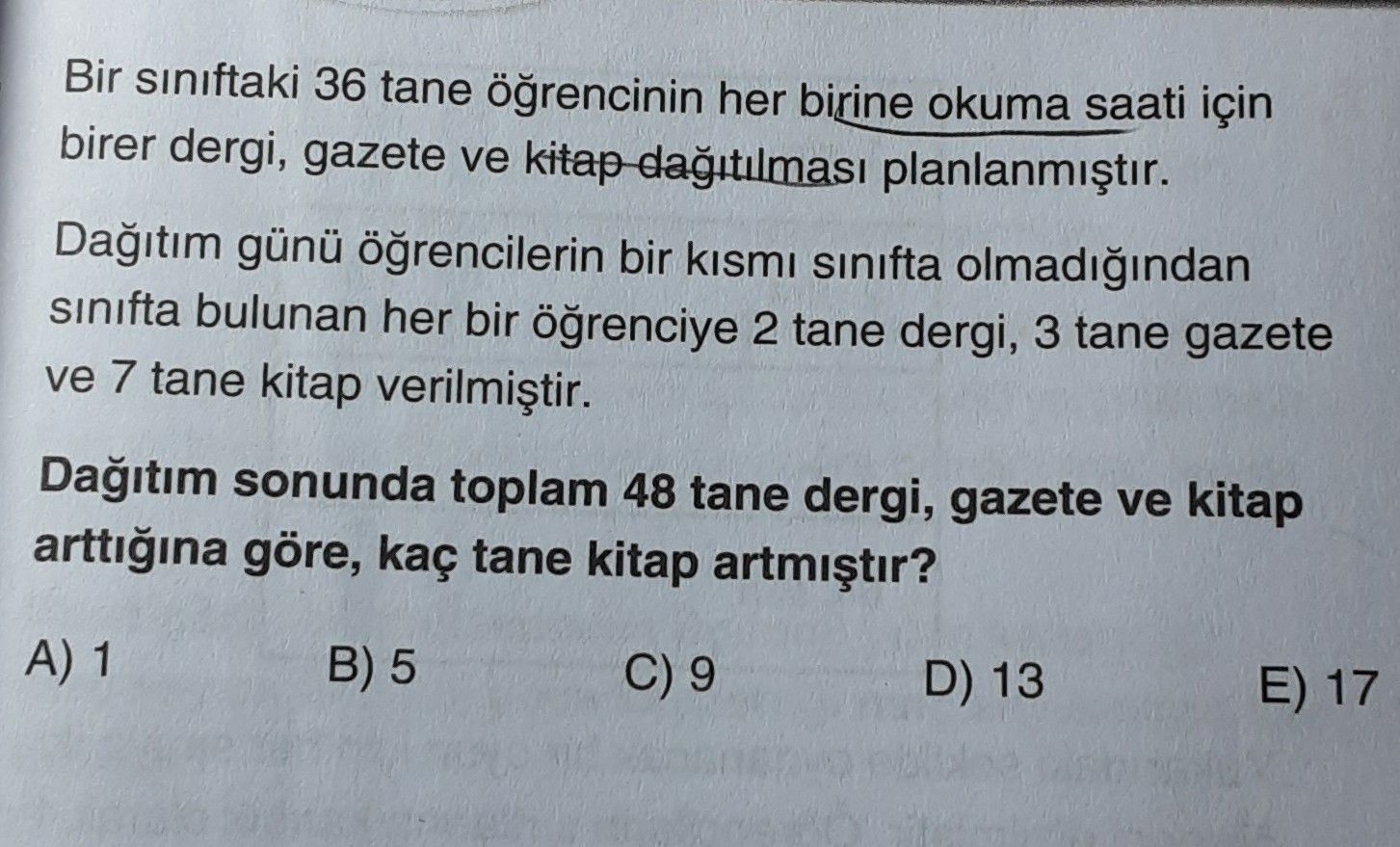 Bir sınıftaki 36 tane öğrencinin her birine okuma saati için birer dergi, gazete ve kitap