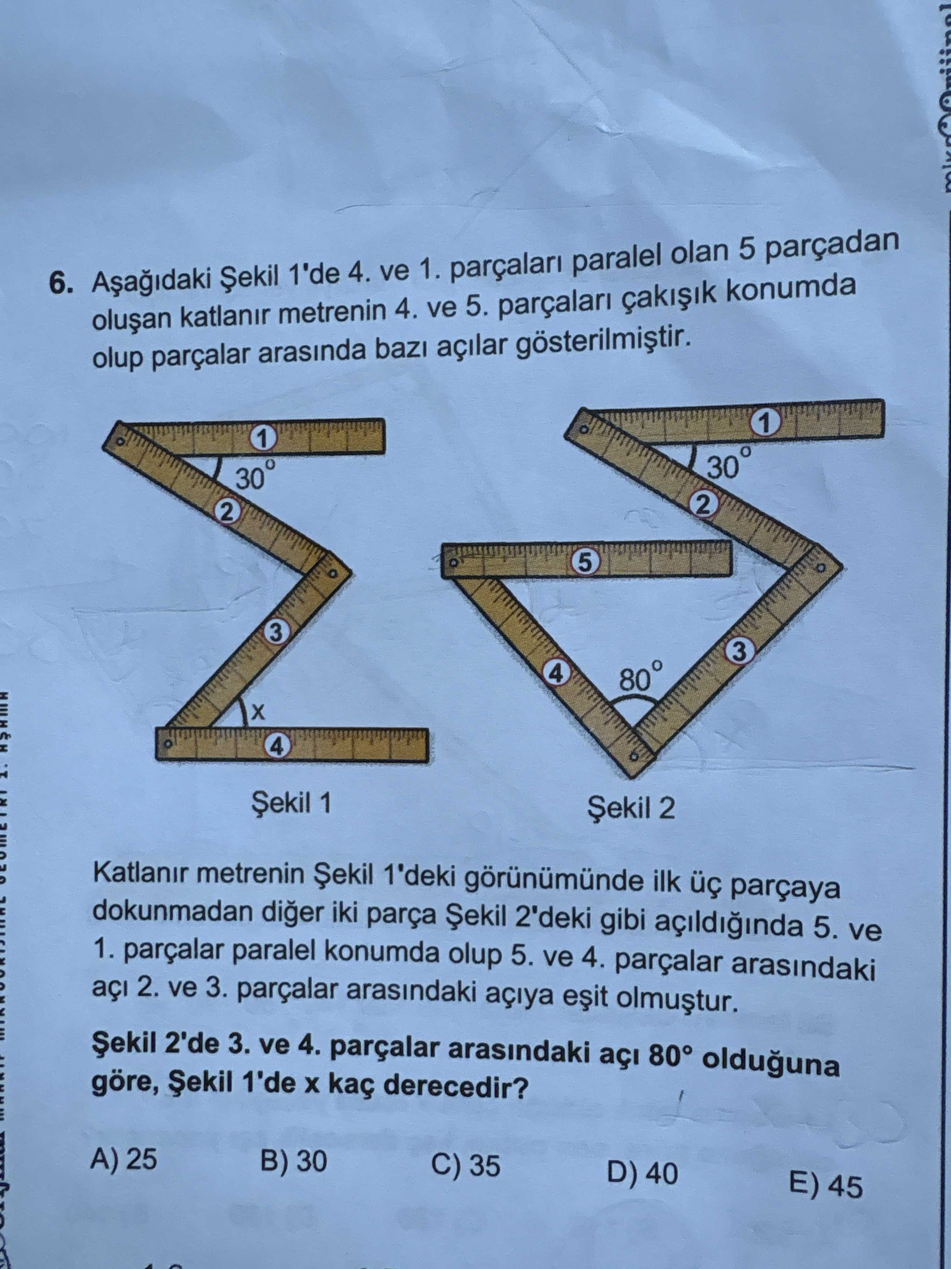 Aşağıdaki Şekil 1'de 4. ve 1. parçaları paralel olan 5 parçadan oluşan katlanır metrenin 4. ve 5