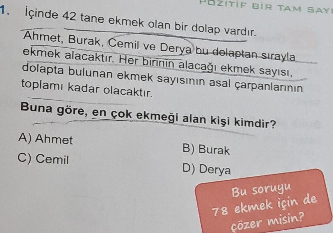 İçinde 42 tane ekmek olan bir dolap vardır. Ahmet, Burak, Cemil ve Derya bu dolaptan sırayla ekmek