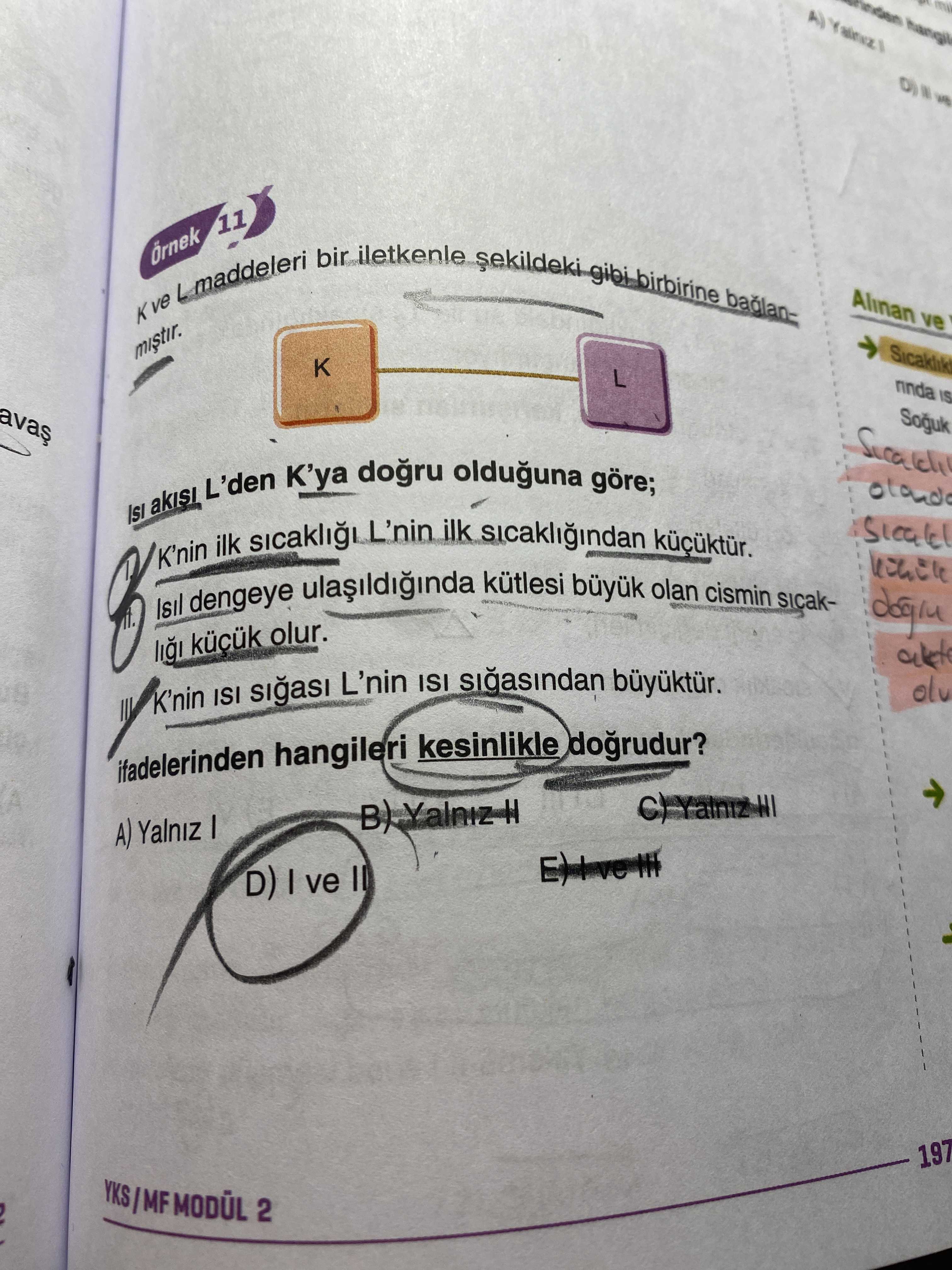K ve L maddeleri bir iletkenle şekildeki gibi birbirine bağlanmıştır. Isı akışı L'den K'ya doğru