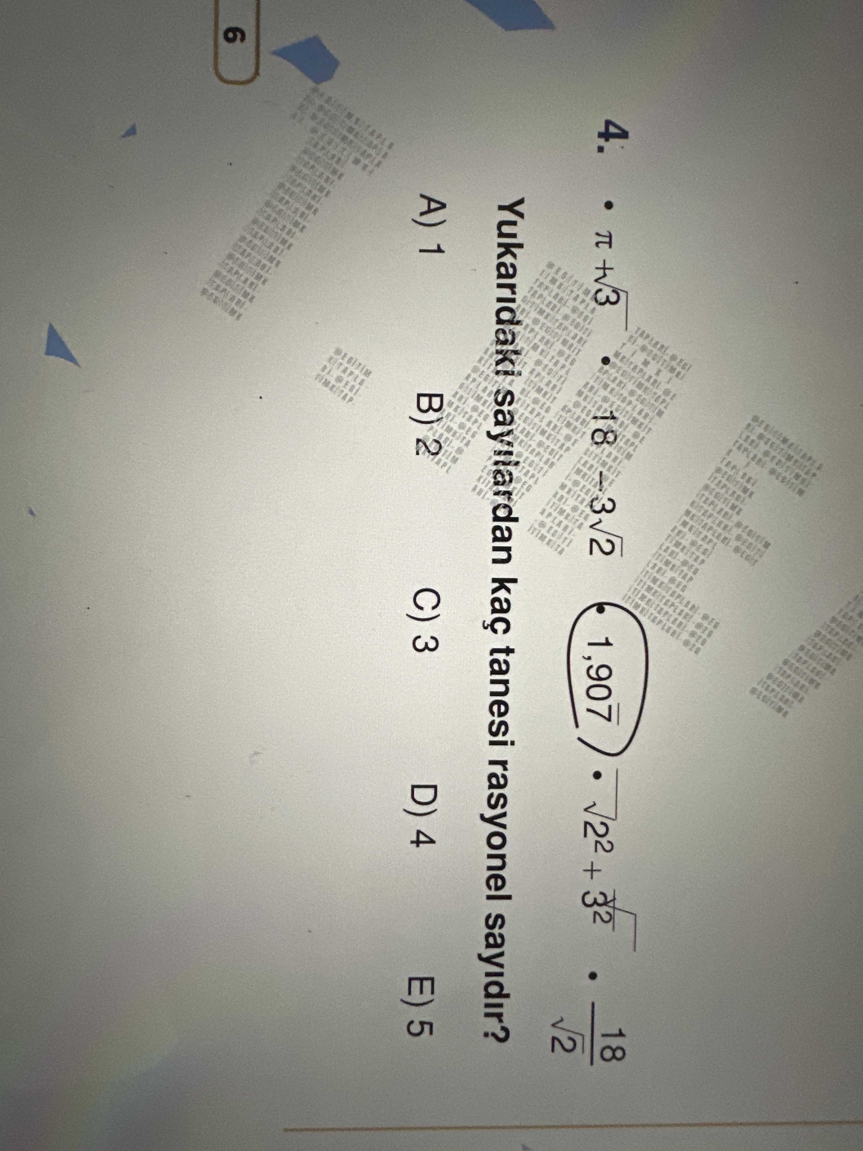 • π+√3 • 18-3√2 • 1,907 • √2²+3² • 18/√2 Yukarıdaki sayılardan kaç tanesi rasyonel sayıdır?