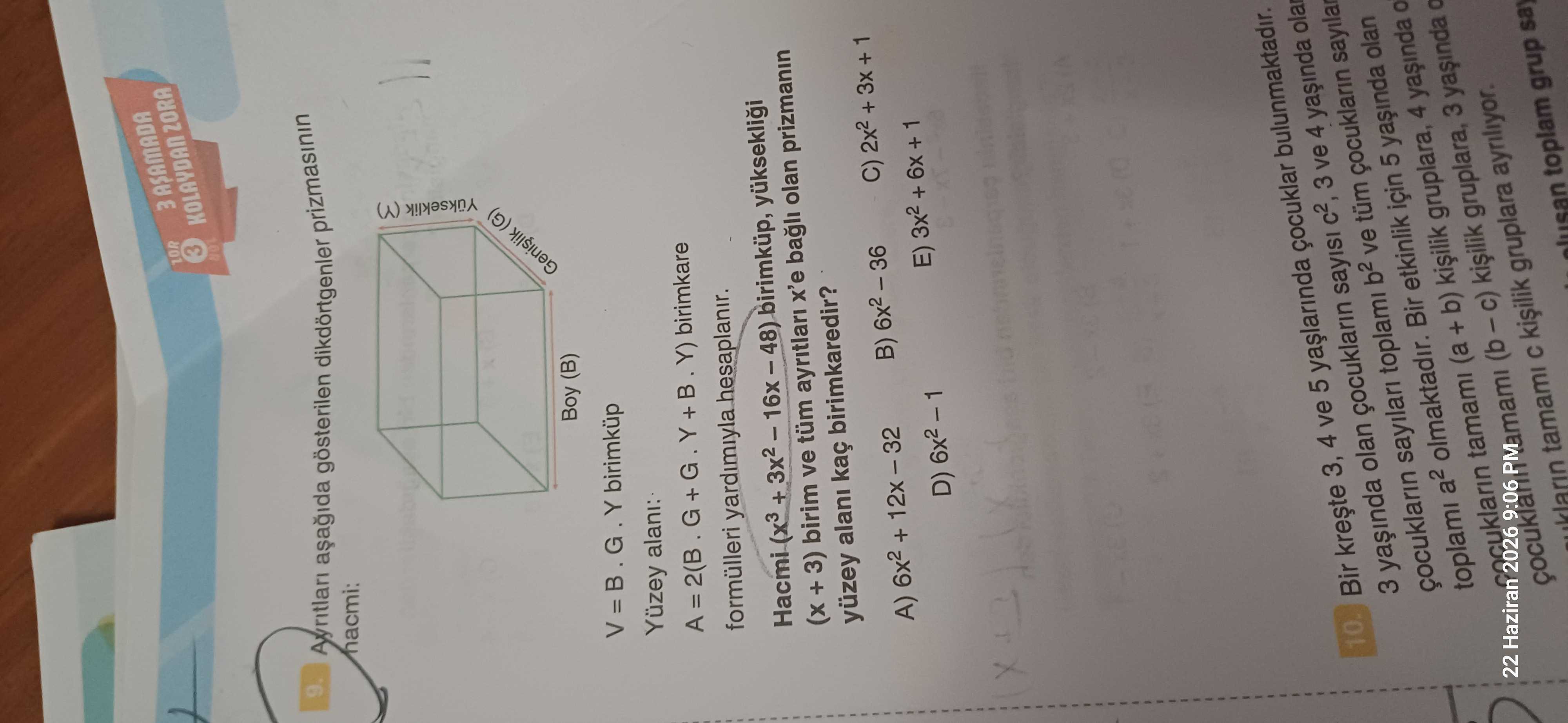 Ayrıtları aşağıda gösterilen dikdörtgenler prizmasının hacmi: V = B . G . Y birimküp Yüzey alanı: A