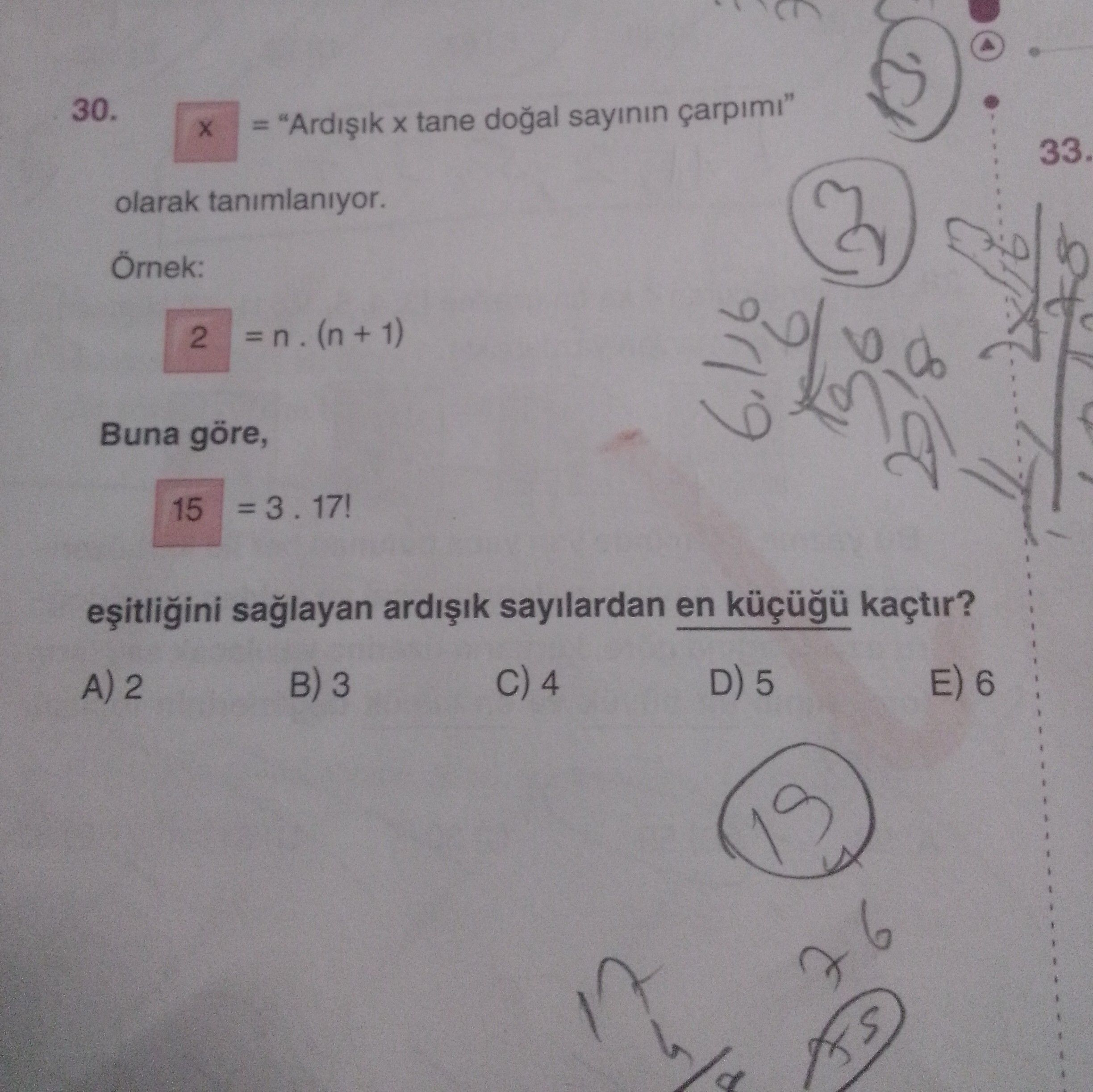 x = "Ardışık x tane doğal sayının çarpımı" olarak tanımlanıyor. Örnek: 2 = n . (n + 1) Buna göre, 15