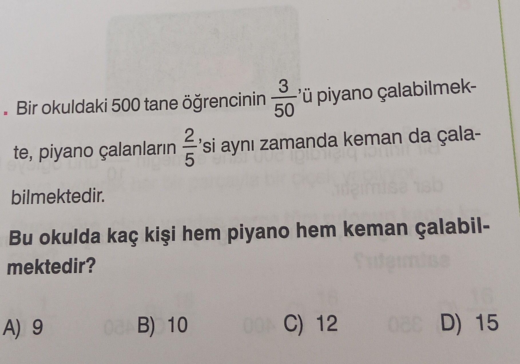 Bir okuldaki 500 tane öğrencinin 3/50'ü piyano çalabilmekte, piyano çalanların 2/5'si aynı zamanda