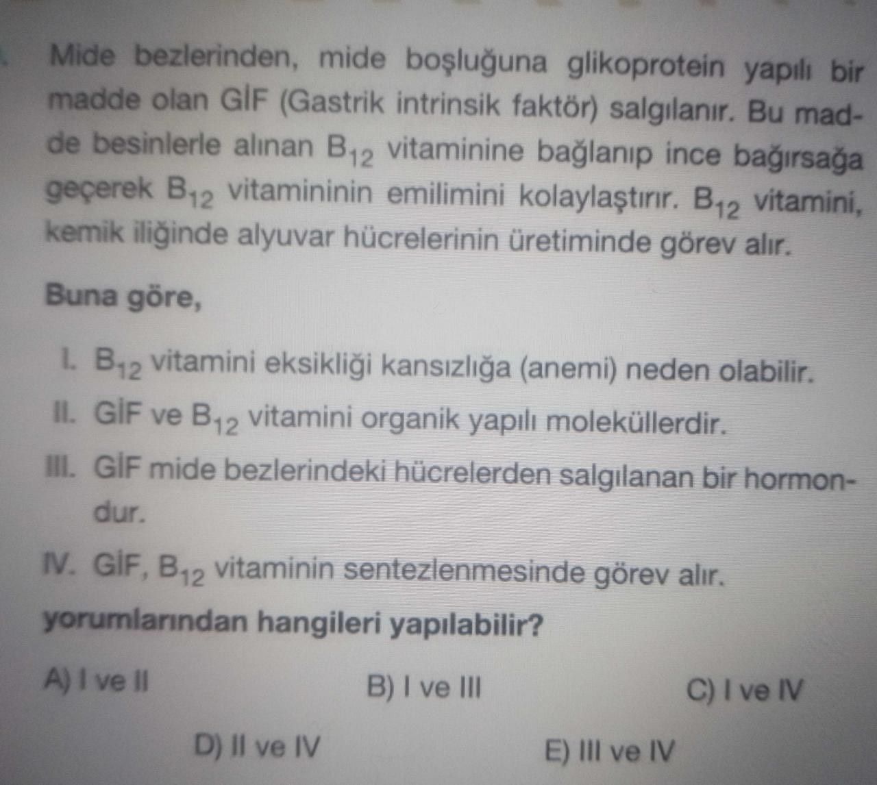 Mide bezlerinden, mide boşluğuna glikoprotein yapılı bir madde olan GIF (Gastrik intrinsik faktör)