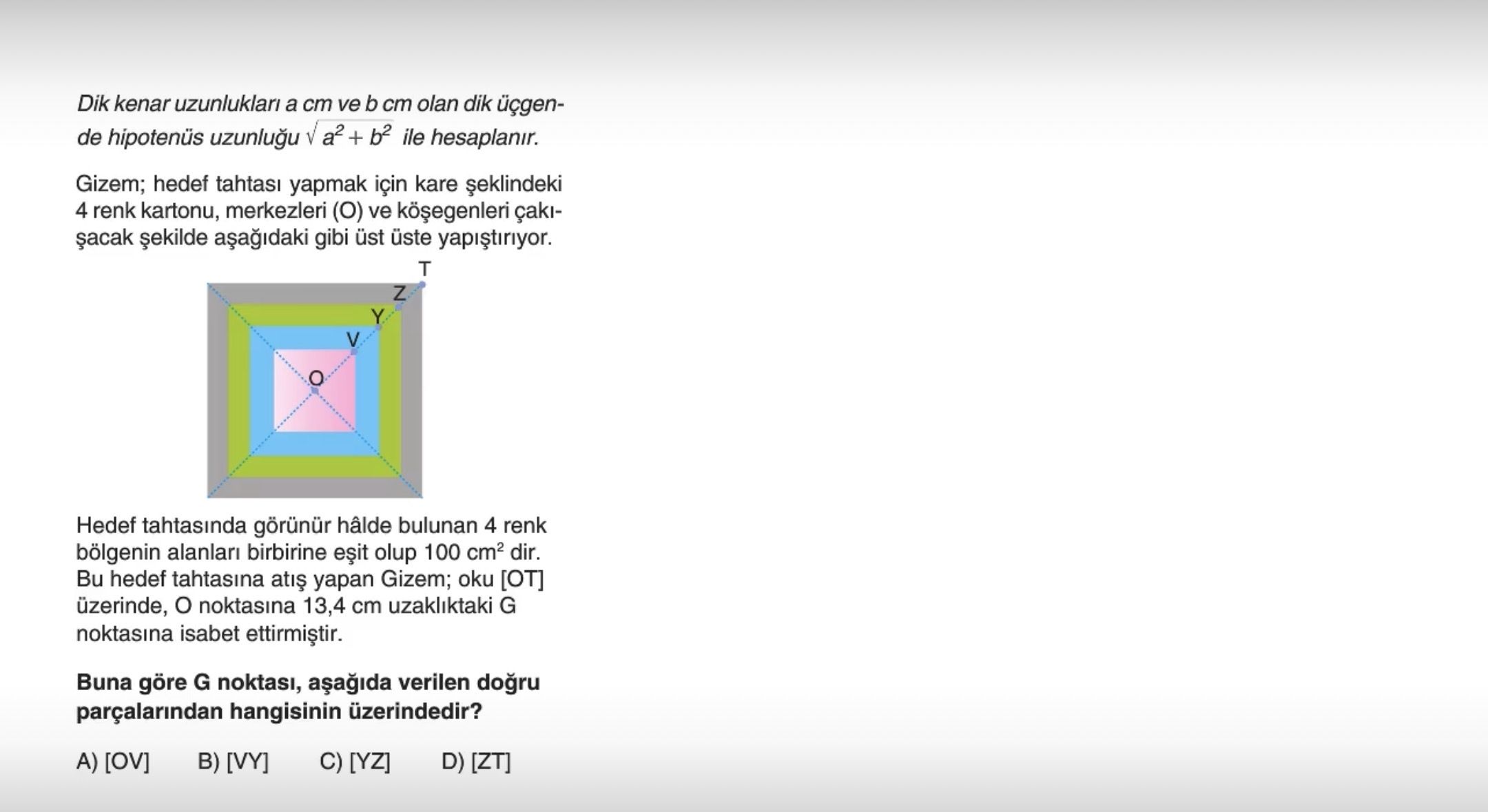 Dik kenar uzunlukları a cm ve b cm olan dik üçgende hipotenüs uzunluğu √a² + b² ile hesaplanır