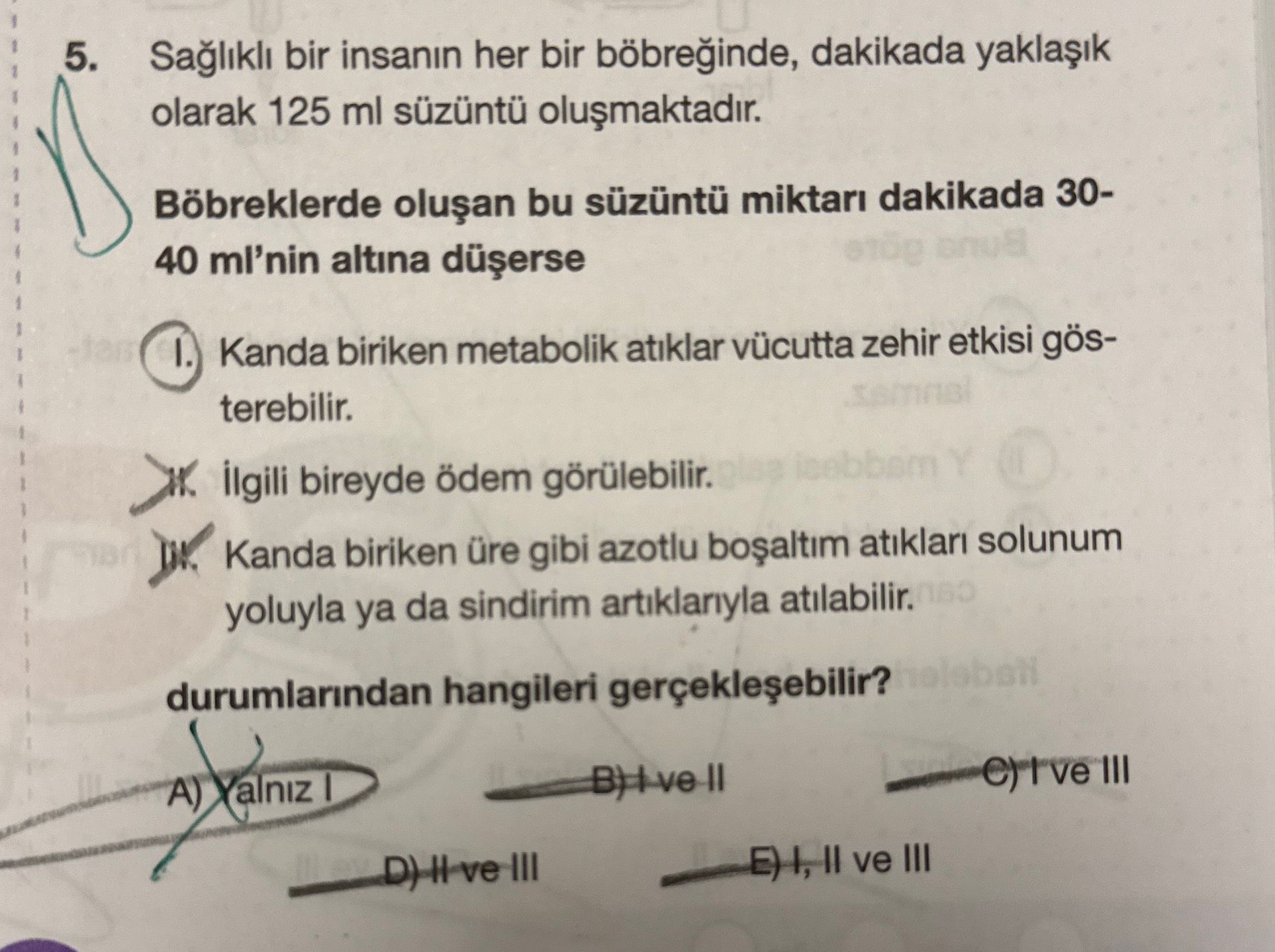 Sağlıklı bir insanın her bir böbreğinde, dakikada yaklaşık olarak 125 ml süzüntü oluşmaktadır
