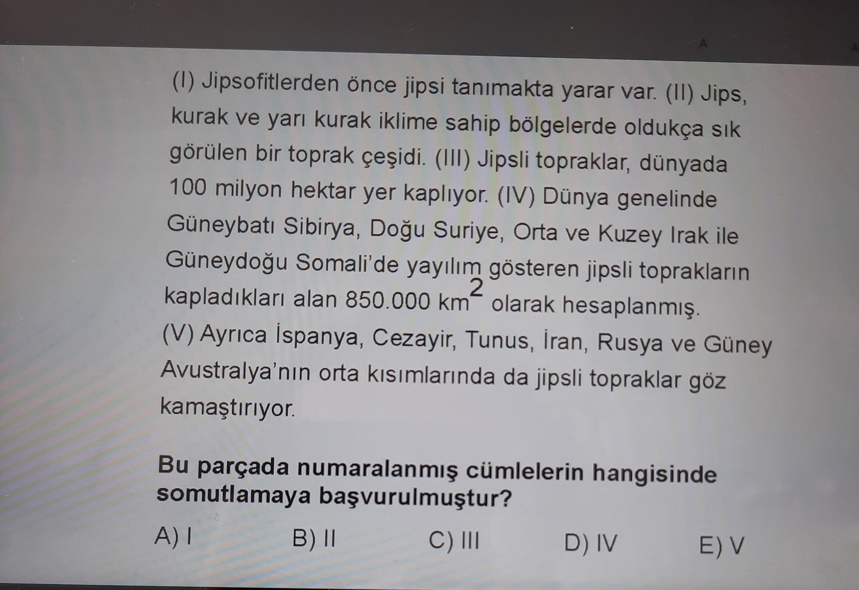 (I) Jipsofitlerden önce jipsi tanımakta yarar var. (II) Jips, kurak ve yarı kurak iklime sahip