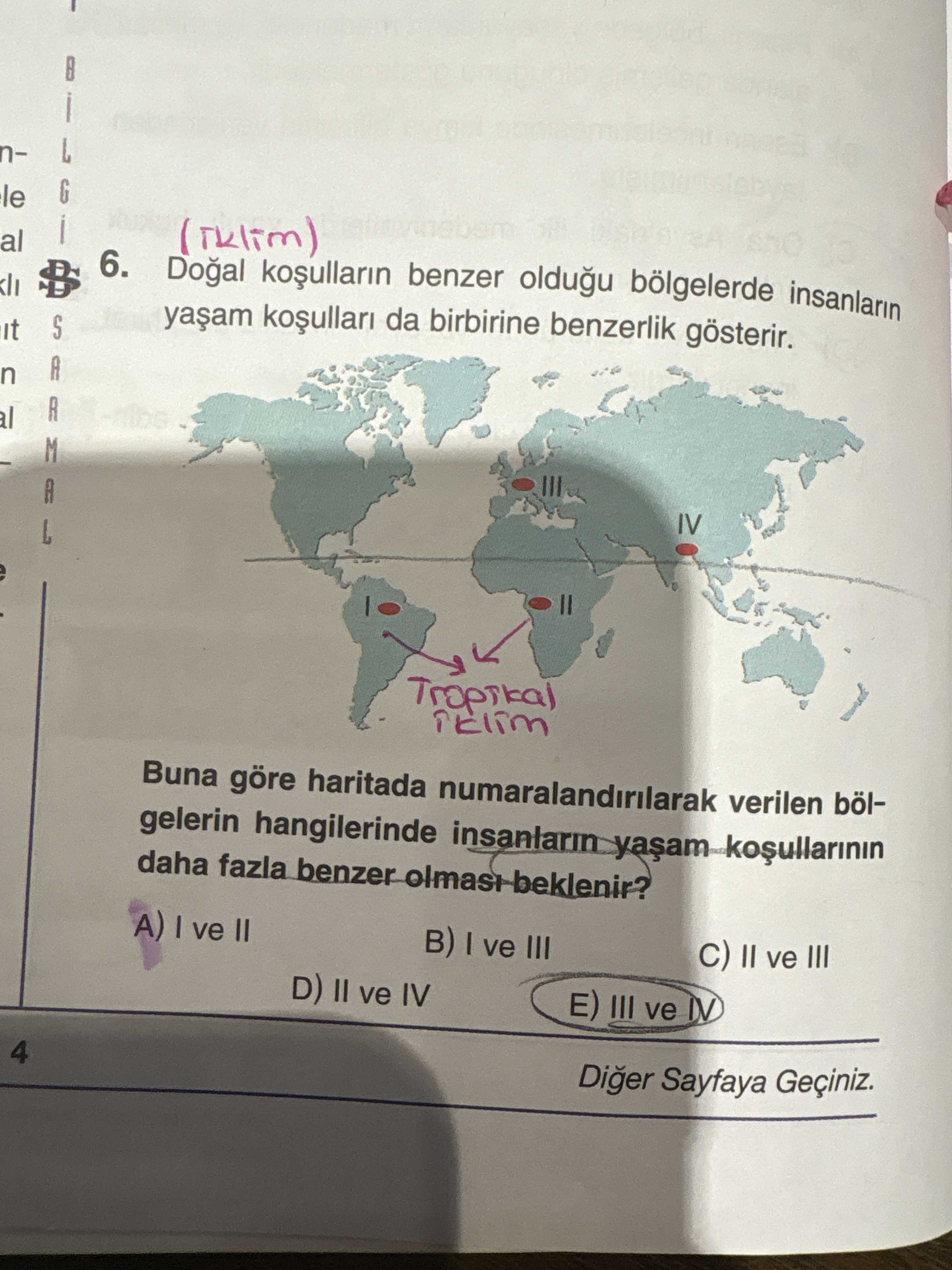 Doğal koşulların benzer olduğu bölgelerde insanların yaşam koşulları da birbirine benzerlik