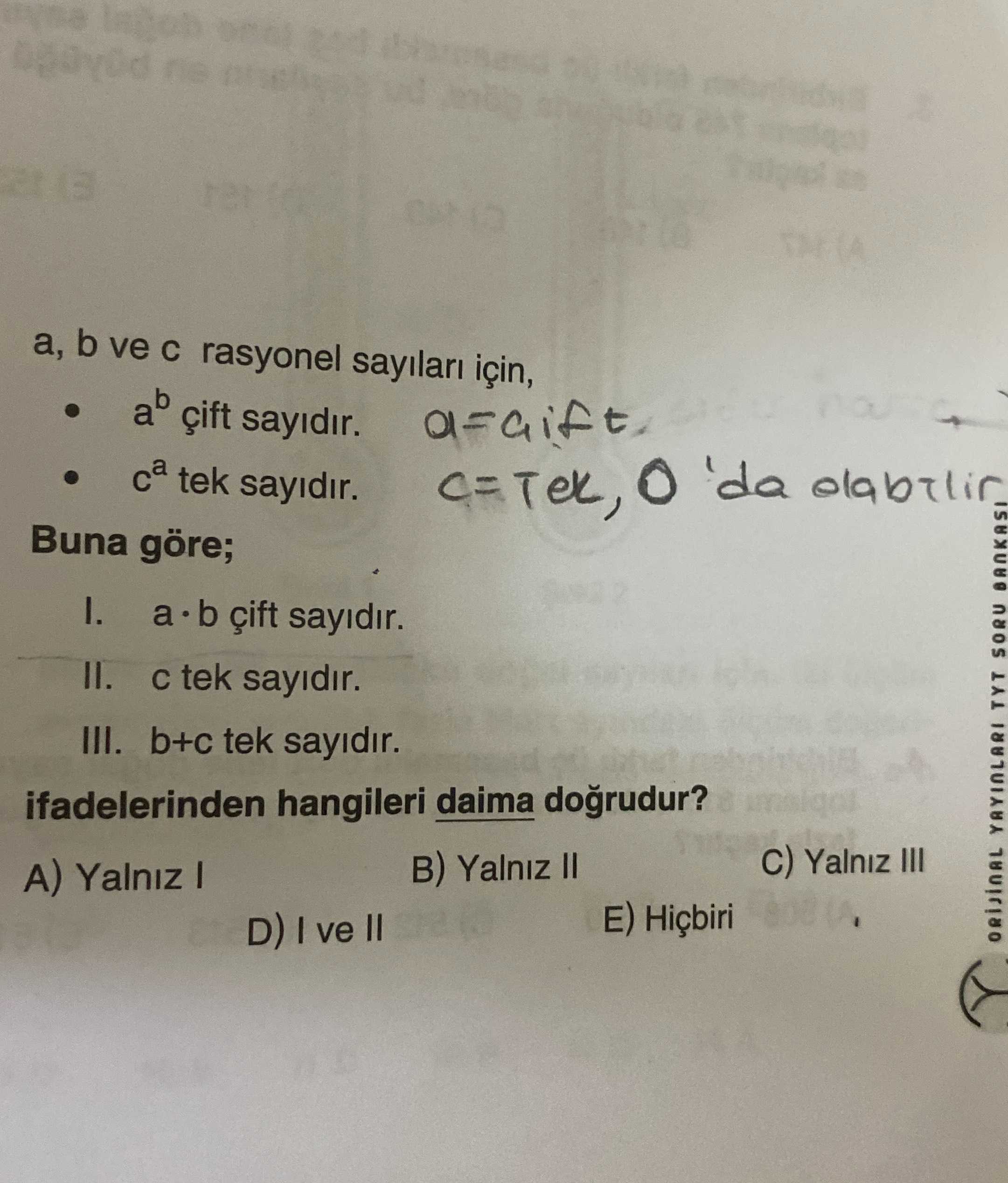 a, b ve c rasyonel sayıları için, • aᵇ çift sayıdır. • cᵃ tek sayıdır. Buna göre; I. a · b çift