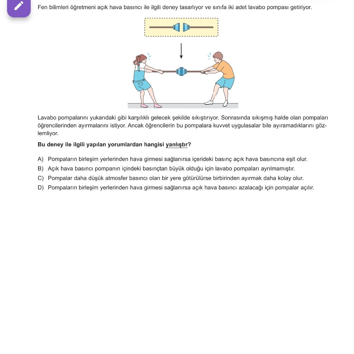 Fen bilimleri öğretmeni açık hava basıncı ile ilgili deney tasarlıyor ve sınıfa iki adet lavabo
