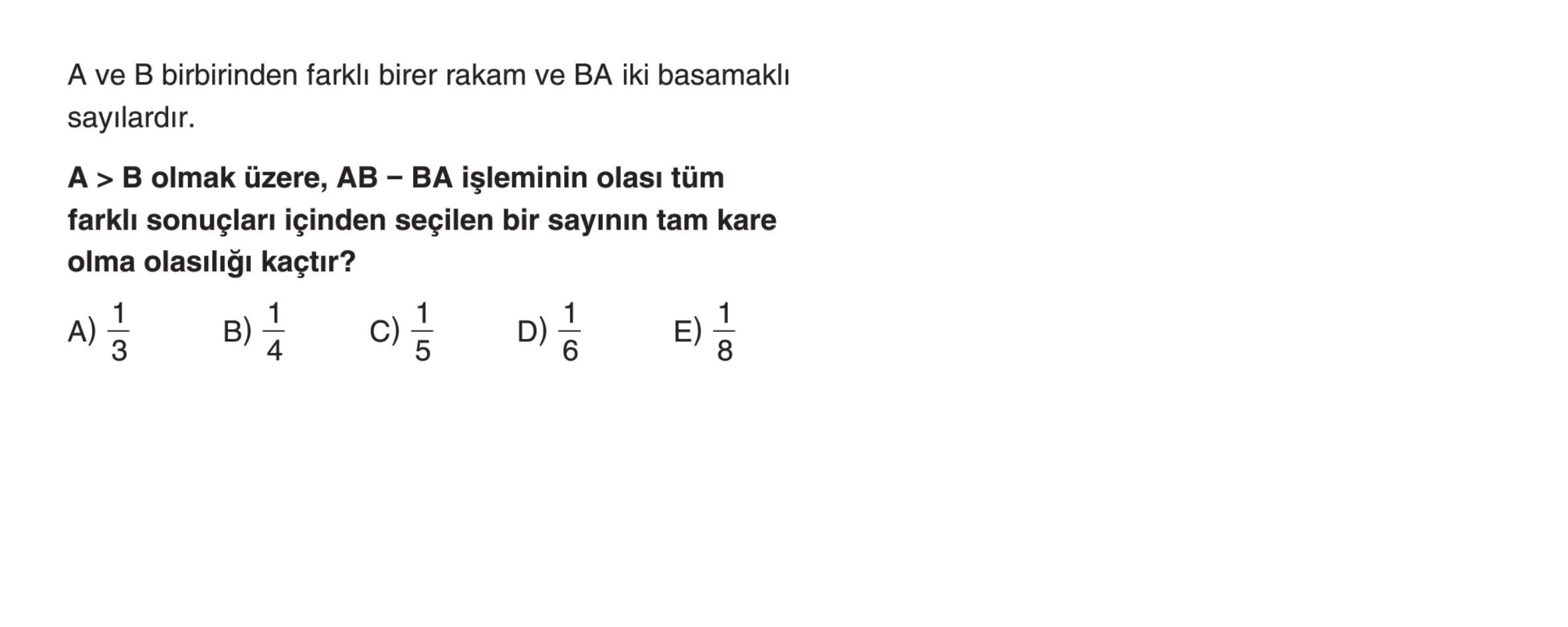 A ve B birbirinden farklı birer rakam ve BA iki basamaklı sayılardır. A > B olmak üzere, AB – BA