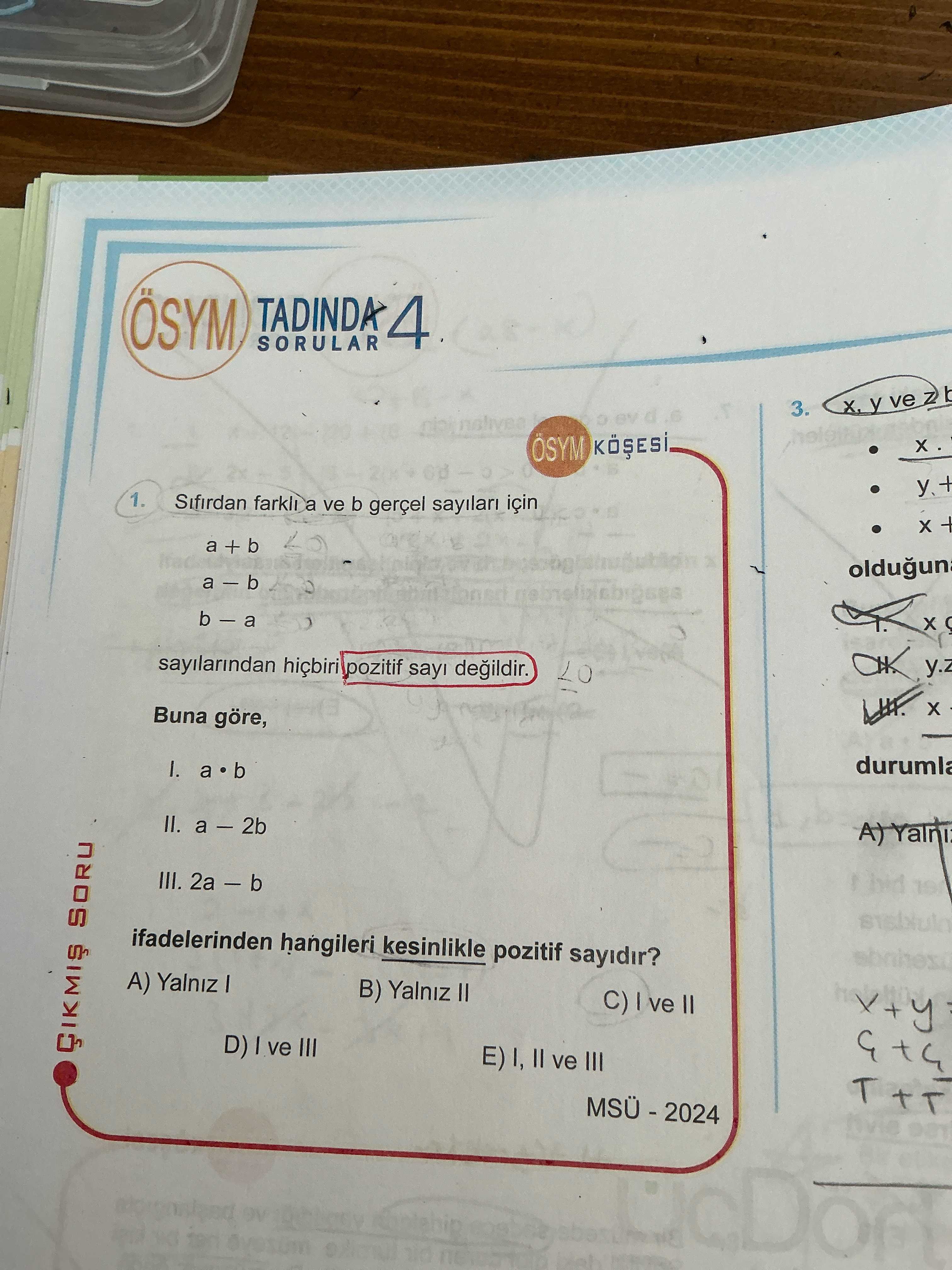 Sıfırdan farklı a ve b gerçel sayıları için a + b a − b b − a sayılarından hiçbiri pozitif sayı