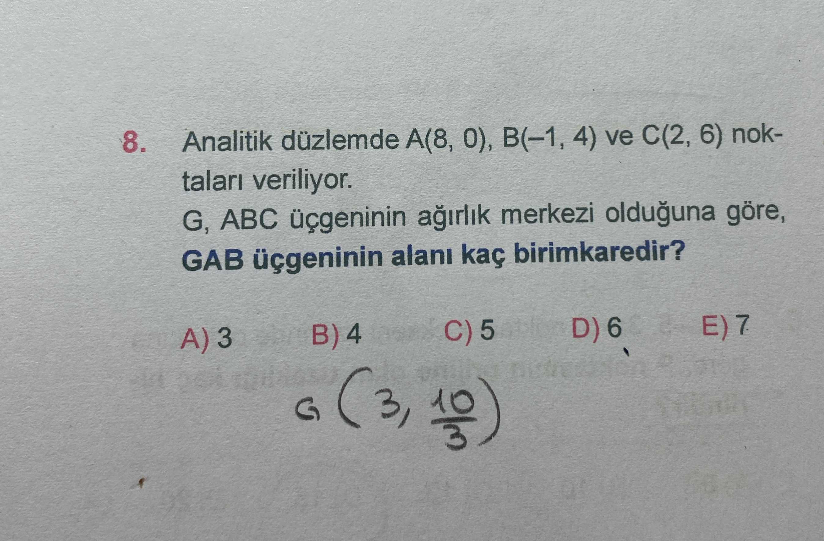 Analitik düzlemde A(8, 0), B(–1, 4) ve C(2, 6) noktaları veriliyor. G, ABC üçgeninin ağırlık merkezi